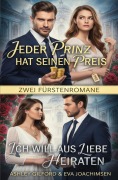 Cover-Bild zum Titel 'Zwei Fürstenromane: Jeder Prinz hat seinen Preis / Ich will aus Liebe heiraten' von 'Ashley Gilford, Eva Joachimsen'
