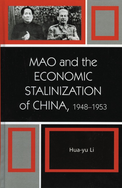 Mao and the Economic Stalinization of China, 1948-1953 - Hua-Yu Li