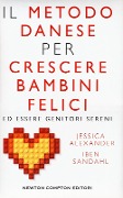 Il metodo danese per crescere bambini felici ed essere genitori sereni - Jessica Alexander, Iben Sandhal