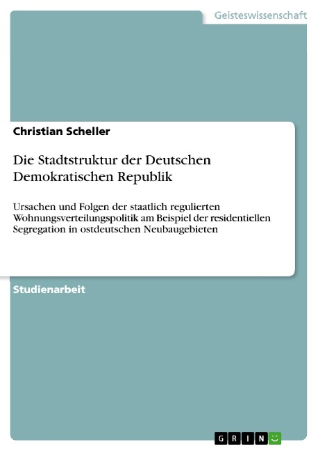 Die Stadtstruktur der Deutschen Demokratischen Republik - Christian Scheller