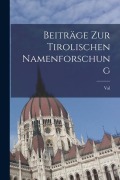 Cover-Bild zum Titel 'Beiträge zur Tirolischen Namenforschung' von 'Val Hintner'
