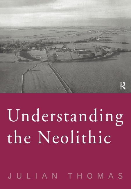 Understanding the Neolithic - Julian Thomas