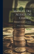 Cover-Bild zum Titel 'Manuel Des Agents De Change: Banque, Finance Et Commerce...' von ''