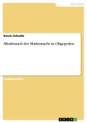 Cover-Bild zum Titel 'Missbrauch der Marktmacht in Oligopolen' von 'Kevin Schulte'