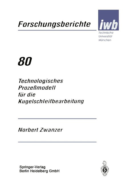 Technologisches Prozeßmodell für die Kugelschleifbearbeitung - Norbert Zwanzer