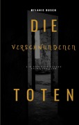 Cover-Bild zum Titel 'Die verschwundenen Toten' von 'Melanie Busch'