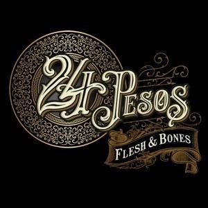 Flesh & Bones - 24 Pesos