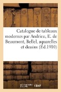 Catalogue de Tableaux Modernes Par Andrieu, E. de Beaumont, Bellel, Aquarelles - Jules Chaîne