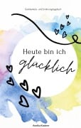 Cover-Bild zum Titel 'Heute bin ich glücklich' von 'Annika Kastner'