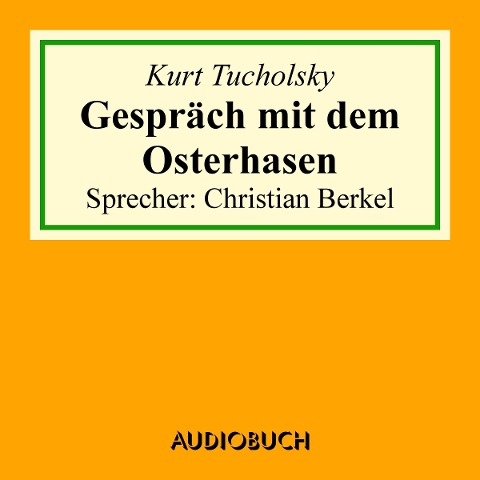 Gespräch mit dem Osterhasen - Kurt Tucholsky
