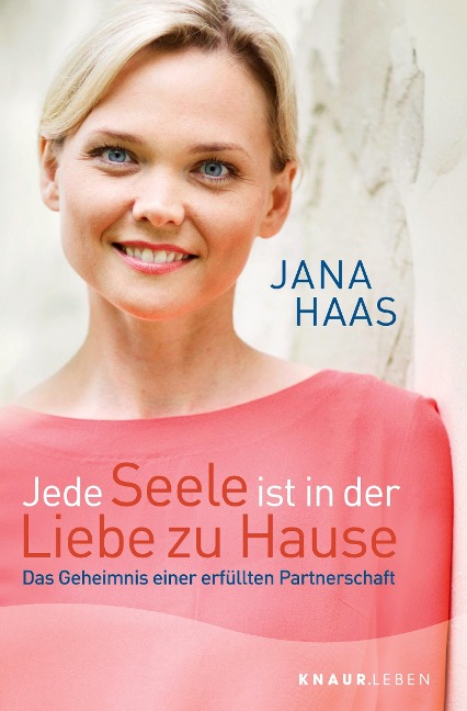 Jede Seele ist in der Liebe zu Hause - Jana Haas