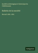 Cover-Bild zum Titel 'Bulletin de la sosciété' von 'Société archéologique et historique du Châtillonnais'