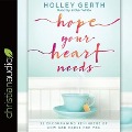 Hope Your Heart Needs: 52 Encouraging Reminders of How God Cares for You - Holley Gerth