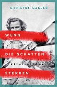 Cover-Bild zum Titel 'Wenn die Schatten sterben' von 'Christof Gasser'
