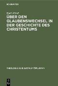 Über den Glaubenswechsel in der Geschichte des Christentums - Kurt Aland