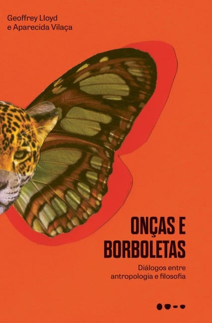 Onças e borboletas - Aparecida Vilaça, Geoffrey Lloyd