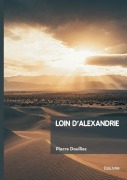 Cover-Bild zum Titel 'Loin d'Alexandrie' von 'Pierre Doulliez'