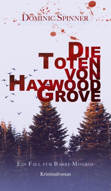 Die Toten von Haywood Grove: Der erste Fall für Barry Monroe - Dominic Spinner