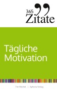 Cover-Bild zum Titel '365 Zitate für tägliche Motivation' von 'Tim Reichel'