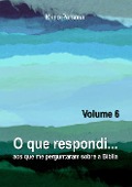 Cover-Bild zum Titel 'O que respondi aos que me perguntaram sobre a Biblia - Vol. 6' von 'Mario Persona'
