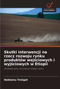 Cover-Bild zum Titel 'Skutki interwencji na rzecz rozwoju rynku produktów wej¿ciowych i wyj¿ciowych w Etiopii' von 'Habtamu Yesigat'