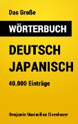 Das Große Wörterbuch Deutsch - Japanisch - Benjamin Maximilian Eisenhauer