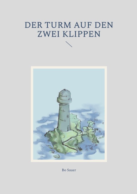 Der Turm auf den zwei Klippen - Bo Sauer