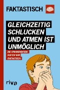 Cover-Bild zum Titel 'Gleichzeitig schlucken und atmen ist unmöglich' von 'Faktastisch'