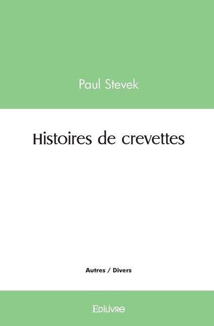 Histoires de crevettes - Paul Stevek