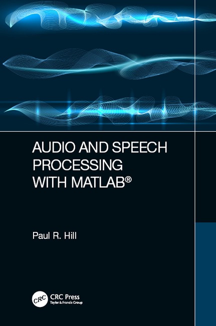 Audio and Speech Processing with MATLAB - Paul Hill