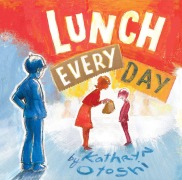 Cover-Bild zum Titel 'Lunch Every Day' von 'Kathryn Otoshi'