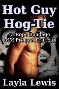 Cover-Bild zum Titel 'Hot Guy Hog-Tie (a Rope Bondage MM Prequel Erotica)' von 'Layla Lewis'