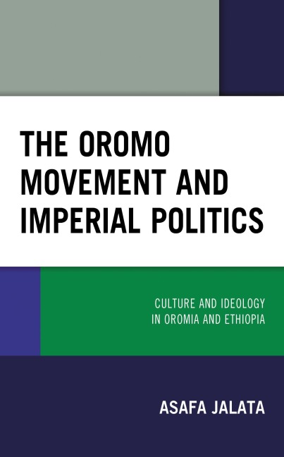 The Oromo Movement and Imperial Politics - Asafa Jalata