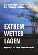 Cover-Bild zum Titel 'Extremwetterlagen' von 'Alexander Leistner, Tina Pruschmann, Manja Präkels, Barbara Thériault'