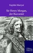 Sir Henry Morgan, der Buccanier - Kapitän Frederick Marryat