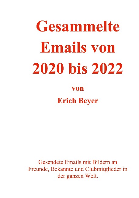 Gesammelte Emails von 2020 - 2022 - Erich Beyer