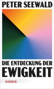 Cover-Bild zum Titel 'Die Entdeckung der Ewigkeit' von 'Peter Seewald'