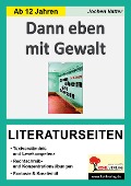 Cover-Bild zum Titel 'Dann eben mit Gewalt - Literaturseiten' von 'Jochen Vatter'