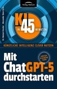 Cover-Bild zum Titel 'Mit ChatGPT-5 durchstarten' von 'Roman Fessler, Alexander Denz B. Sc.'
