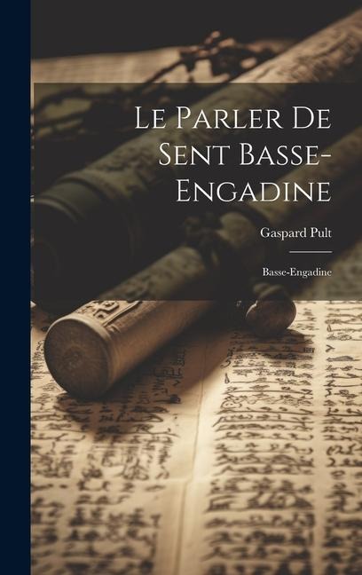 Le Parler de Sent Basse-Engadine: Basse-Engadine - Gaspard Pult