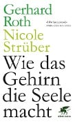 Cover-Bild zum Titel 'Wie das Gehirn die Seele macht' von 'Gerhard Roth, Nicole Strüber'