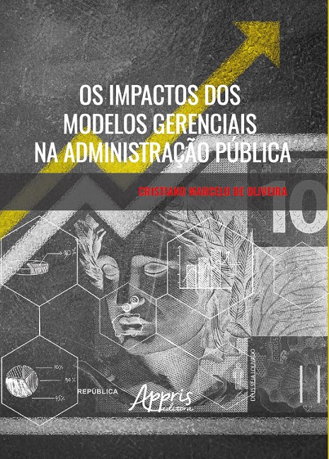 Os Impactos dos Modelos Gerenciais na Administração Pública - Cristiano Marcelo de Oliveira