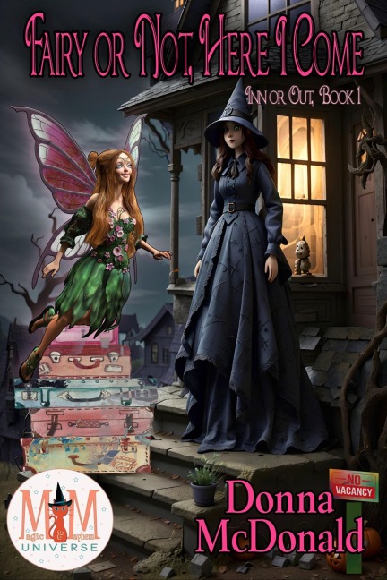 Fairy or Not, Here I Come: Magic and Mayhem Universe (Inn or Out, #1) - Donna Mcdonald