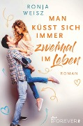 Cover-Bild zum Titel 'Man küsst sich immer zweimal im Leben' von 'Ronja Weisz'