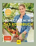 Homefarming: Das Kochbuch. Mit der eigenen Ernte durchs ganze Jahr - Judith Rakers