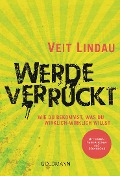 Werde verrückt - Veit Lindau