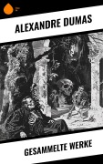 Cover-Bild zum Titel 'Gesammelte Werke' von 'Alexandre Dumas'