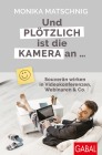  Und plötzlich ist die Kamera an ...