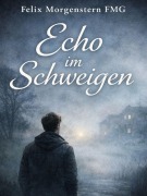 Cover-Bild zum Titel 'Echo Im Schweigen' von 'Felix Morgenstern (Fmg)'