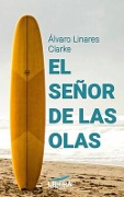 Cover-Bild zum Titel 'El Señor de las Olas' von 'Álvaro Linares Clarke, Cronwell Jara'